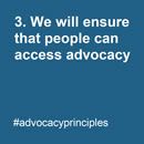 We will ensure that people can access advocacy